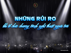 Những rủi ro khi tổ chức chương trình nghệ thuật ngoài trời