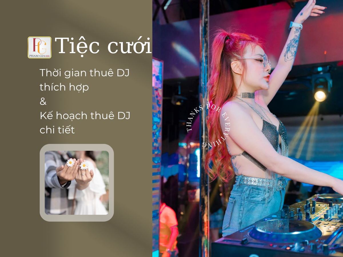 Thời gian thuê DJ: Lên kế hoạch cho tiệc cưới