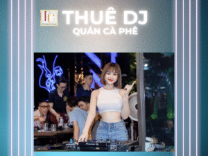 lý do nên thuê DJ cho quán cà phê