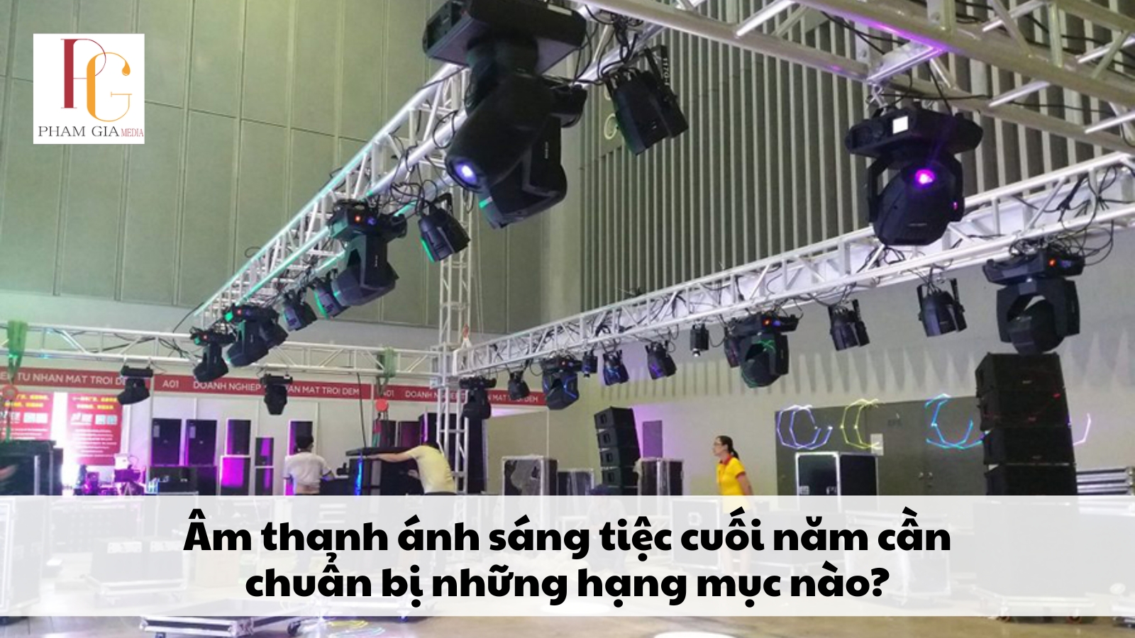 Âm thanh ánh sáng tiệc cuối năm cần chuẩn bị những hạng mục nào?