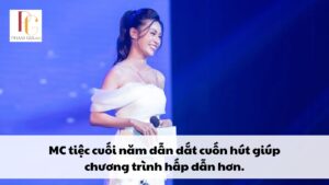 MC tiệc cuối năm dẫn dắt cuốn hút giúp chương trình hấp dẫn hơn