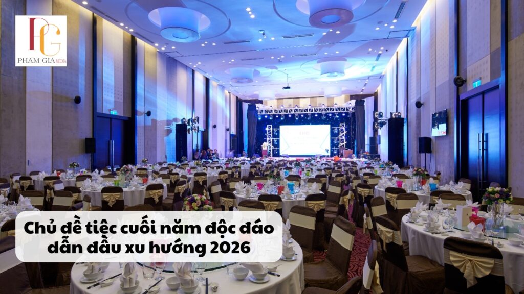 Chủ đề tiệc cuối năm độc đáo dẫn đầu xu hướng 2026
