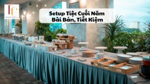 Setup Tiệc Cuối Năm Bài Bản, Tiết Kiệm
