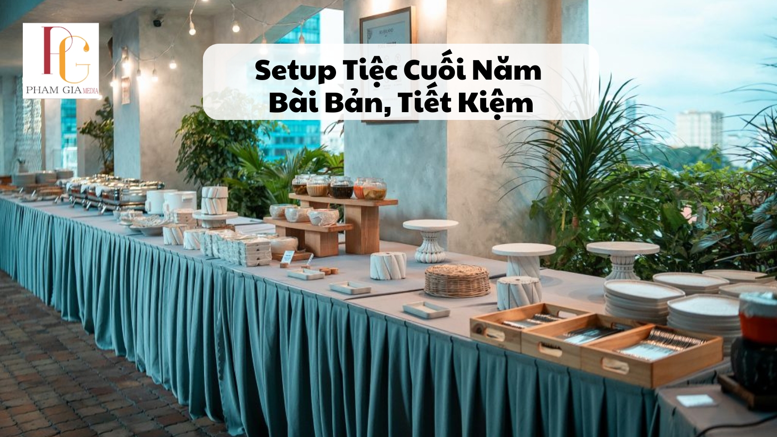Setup Tiệc Cuối Năm Bài Bản, Tiết Kiệm
