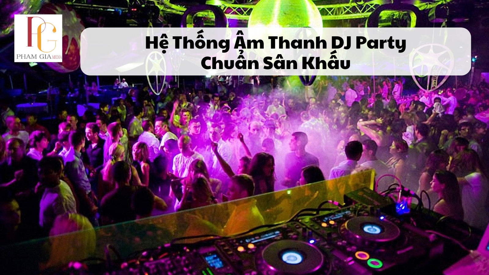 Hệ Thống Âm Thanh DJ Party Chuẩn Sân Khấu