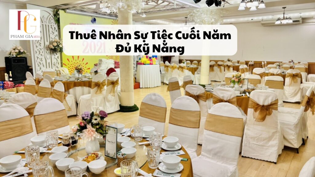 Thuê Nhân Sự Tiệc Cuối Năm Đủ Kỹ Năng