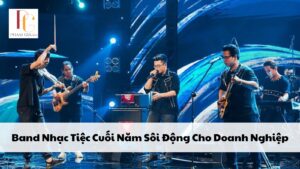 Band Nhạc Tiệc Cuối Năm Sôi Động Cho Doanh Nghiệp