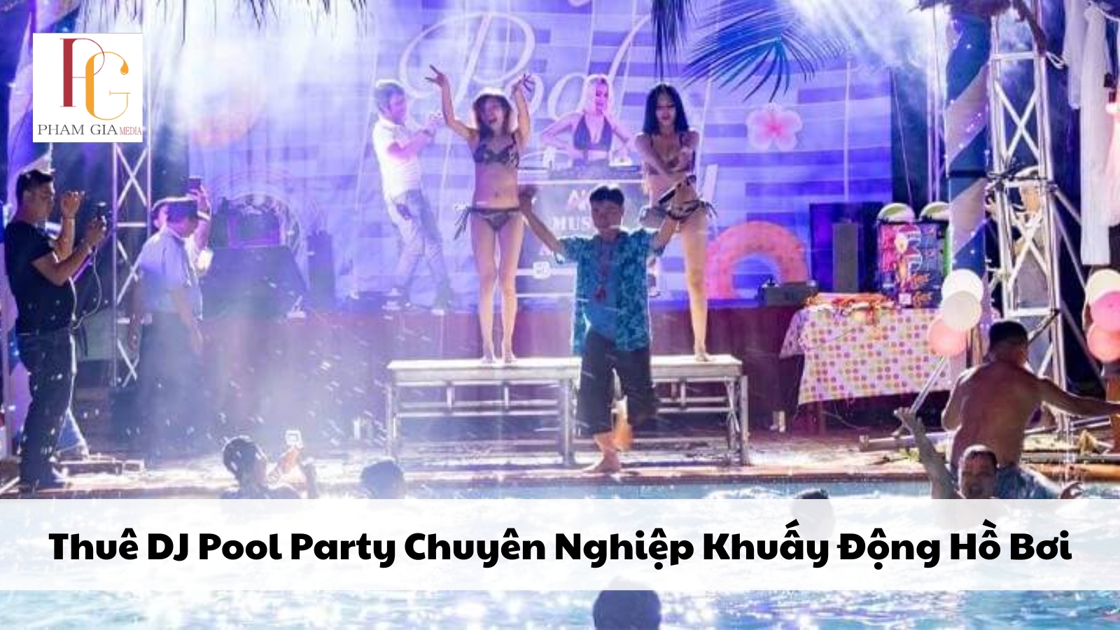 Thuê DJ Pool Party Chuyên Nghiệp Khuấy Động Hồ Bơi
