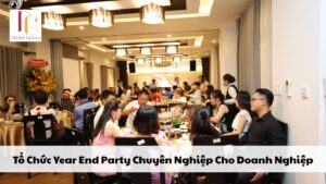 Tổ Chức Year End Party Chuyên Nghiệp Cho Doanh Nghiệp